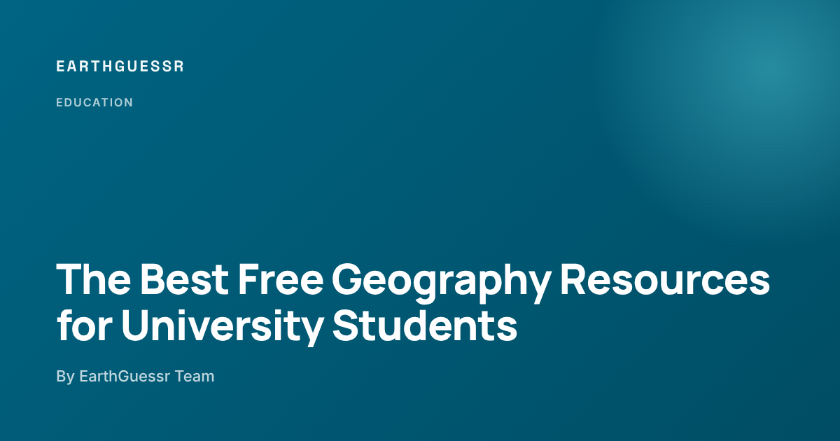 The Best Free Geography Resources for University Students - EarthGuessr