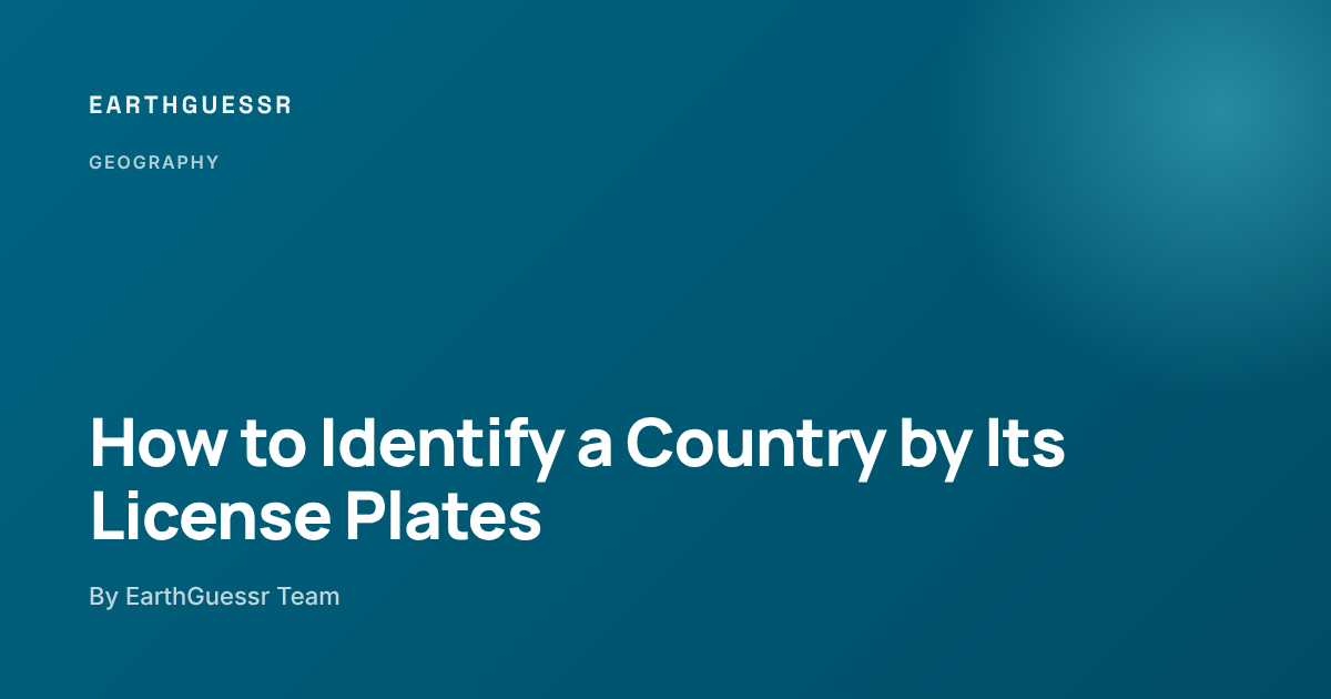 Plate Identifying How to Identify a Country by Its License Plates - EarthGuessr