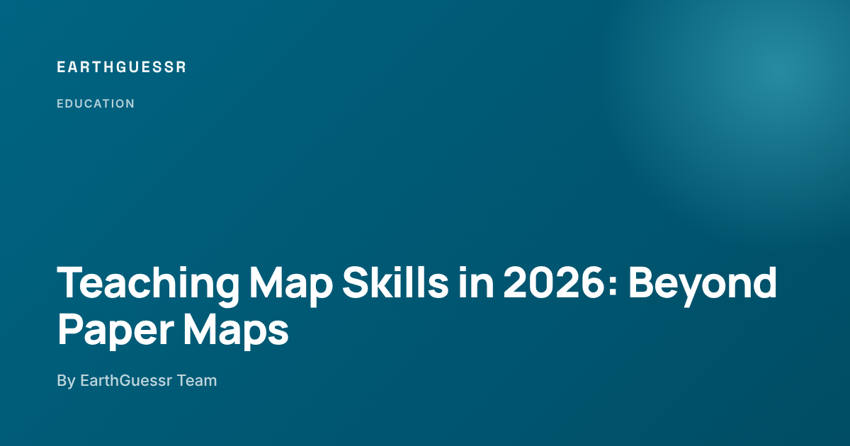 Teaching Map Skills In 2026 Beyond Paper Maps EarthGuessr Teaching Map Skills Beyond Paper Maps 